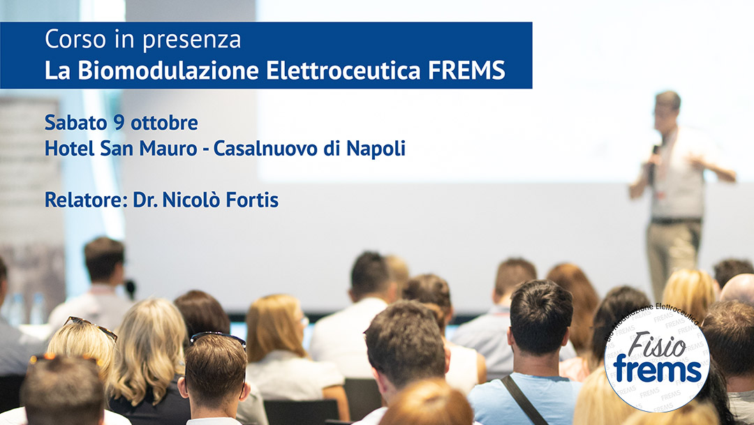 09.10 | La Biomodulazione Elettroceutica FREMS: principi, effetti, lavori scientifici, applicazioni, strategie applicative – Corso in presenza